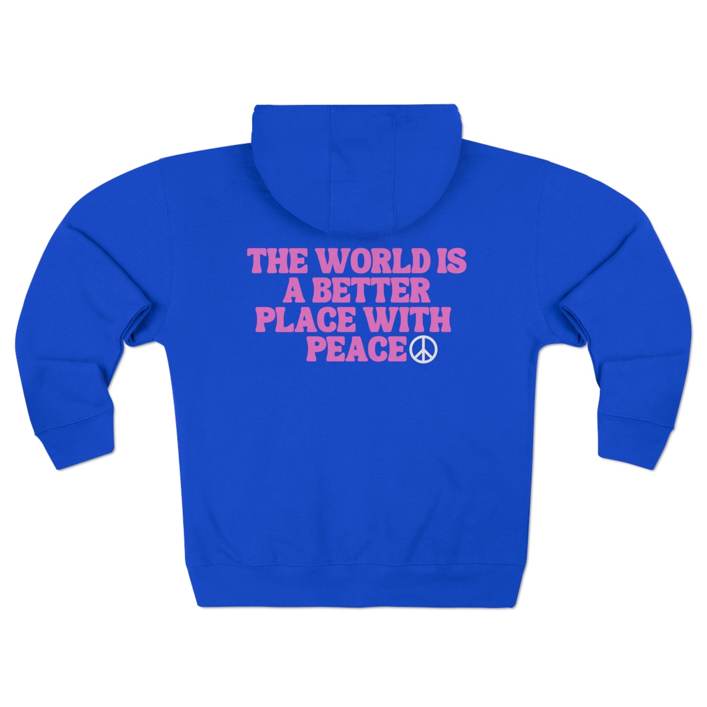 The World Is A Better Place With Peace Unisex Premium Full Zip Hoodie