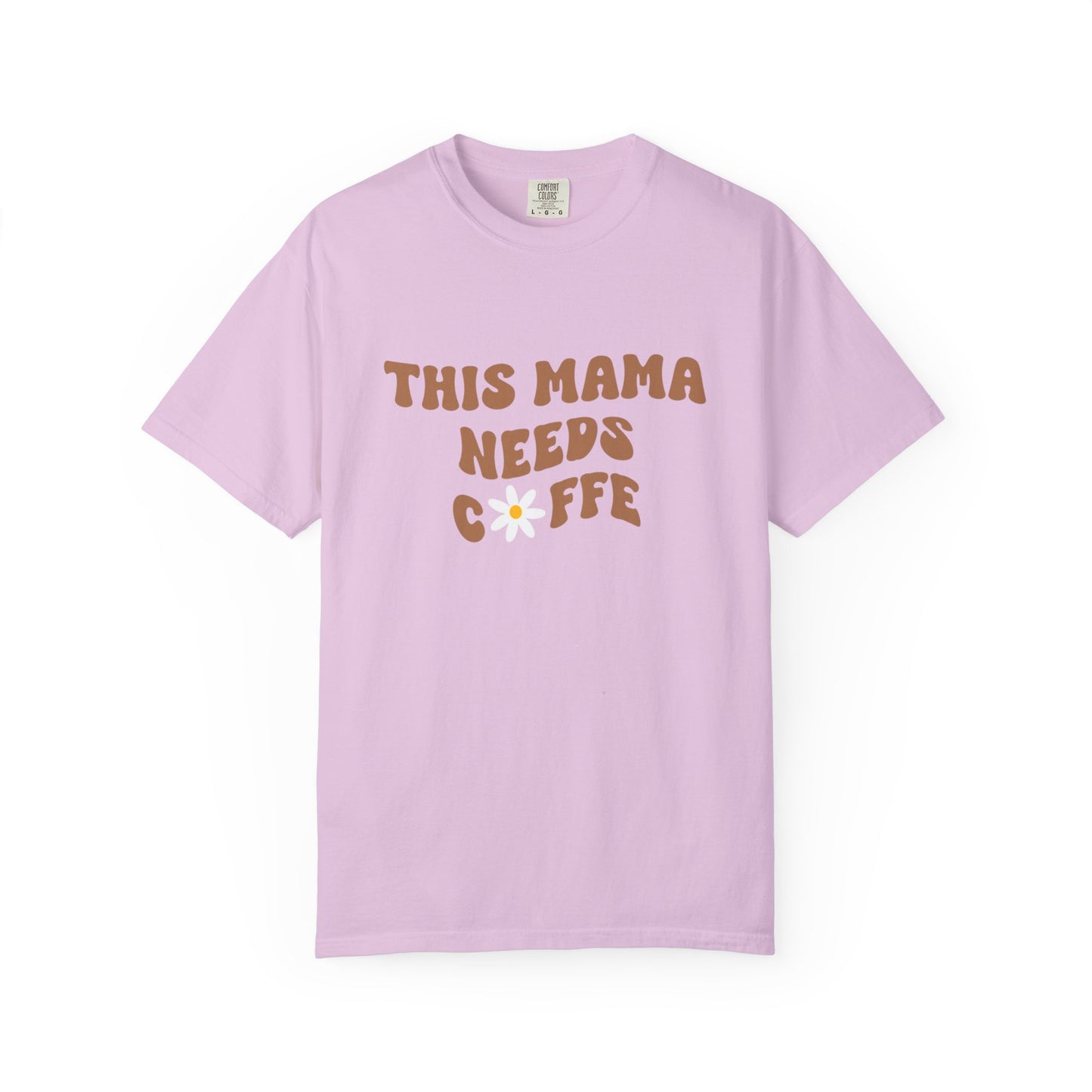 This Mama Needs A Coffee Comfort Colors Tshirt