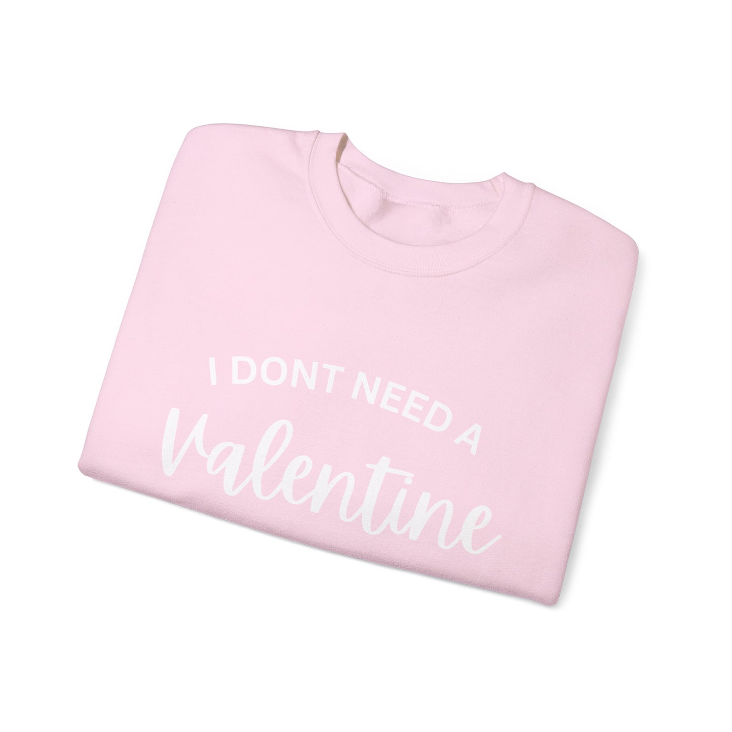 I dont need a Valentine I need a nap Crewneck Sweatshirt