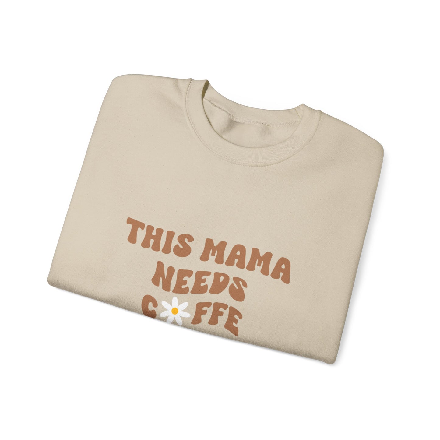 This Mama Needs Coffee Sweatshirt