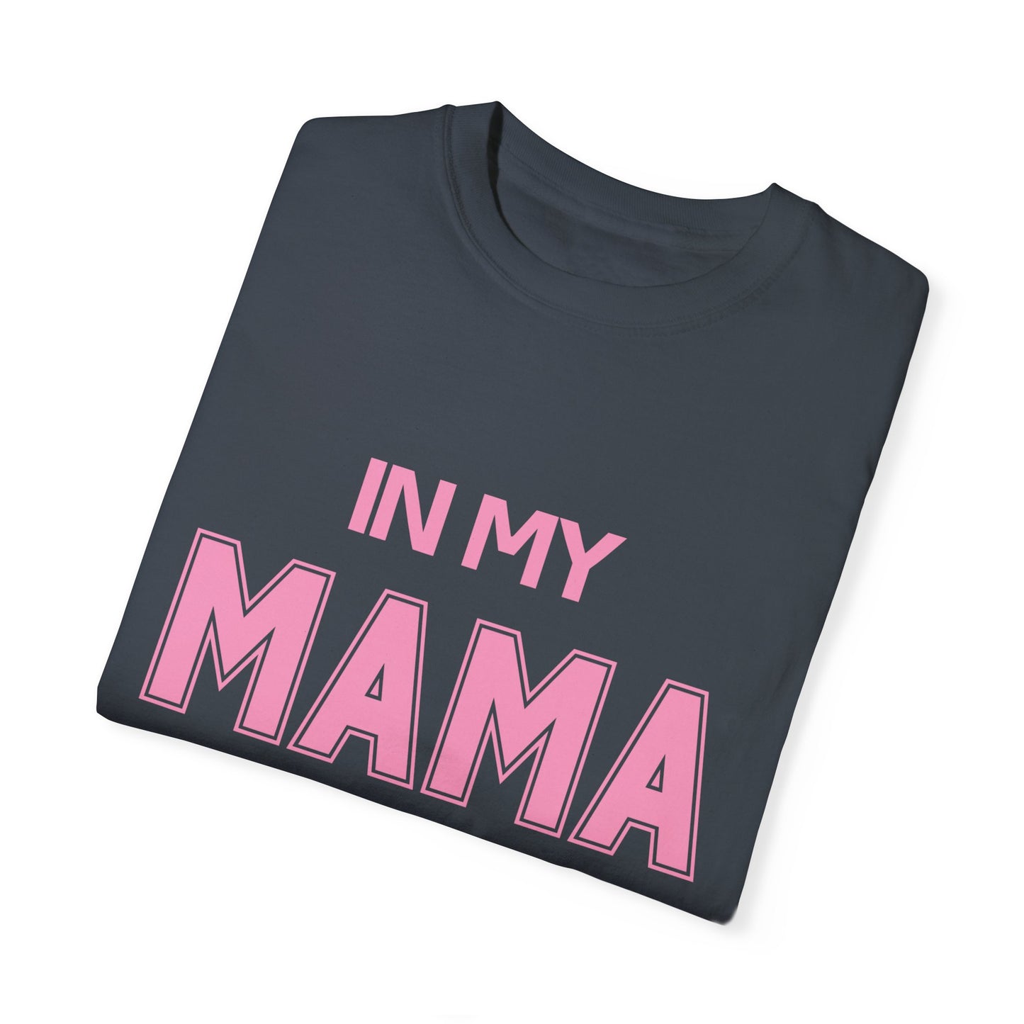In My Mama Era Comfort Colors T-shirt