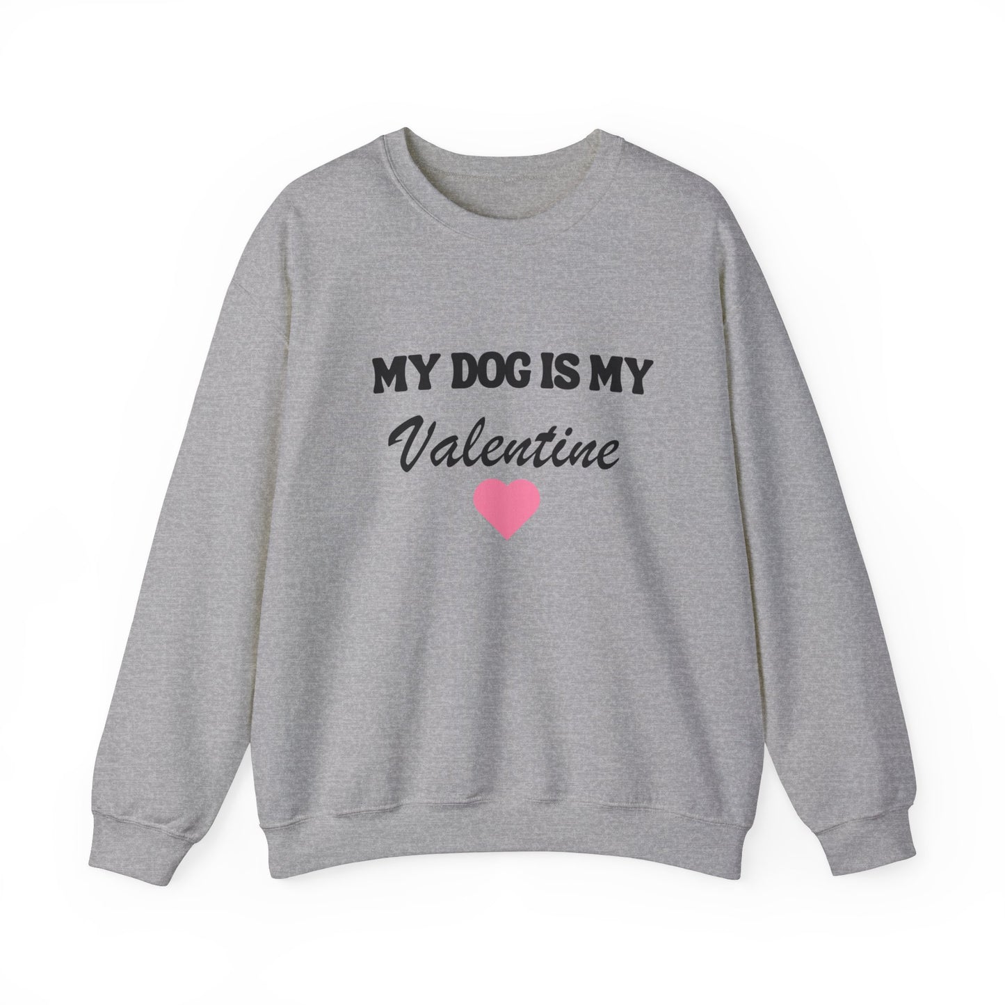 My dog is my valentine  Crewneck Sweatshirt