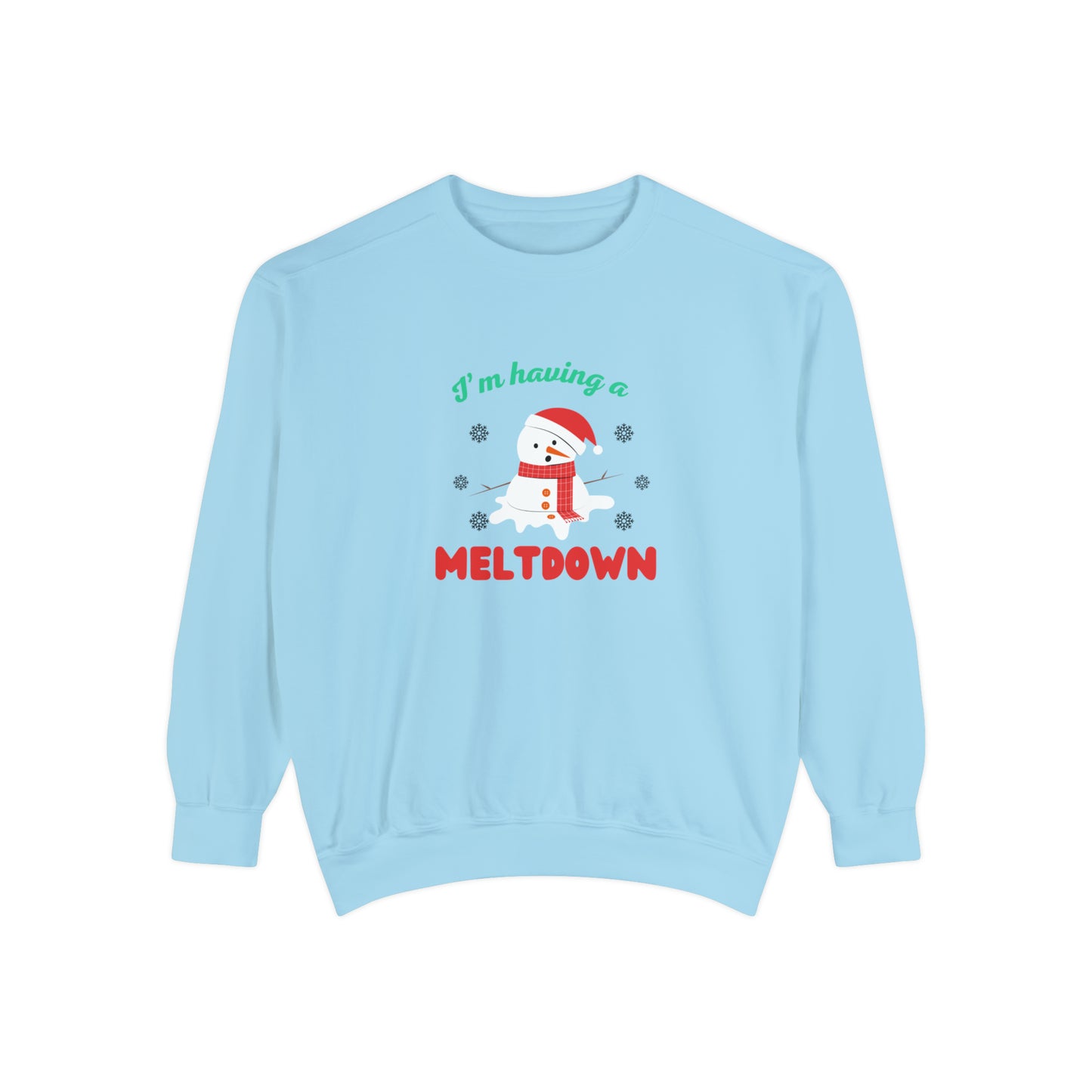 I’m having a meltdown comfort colored Unisex sweatshirt