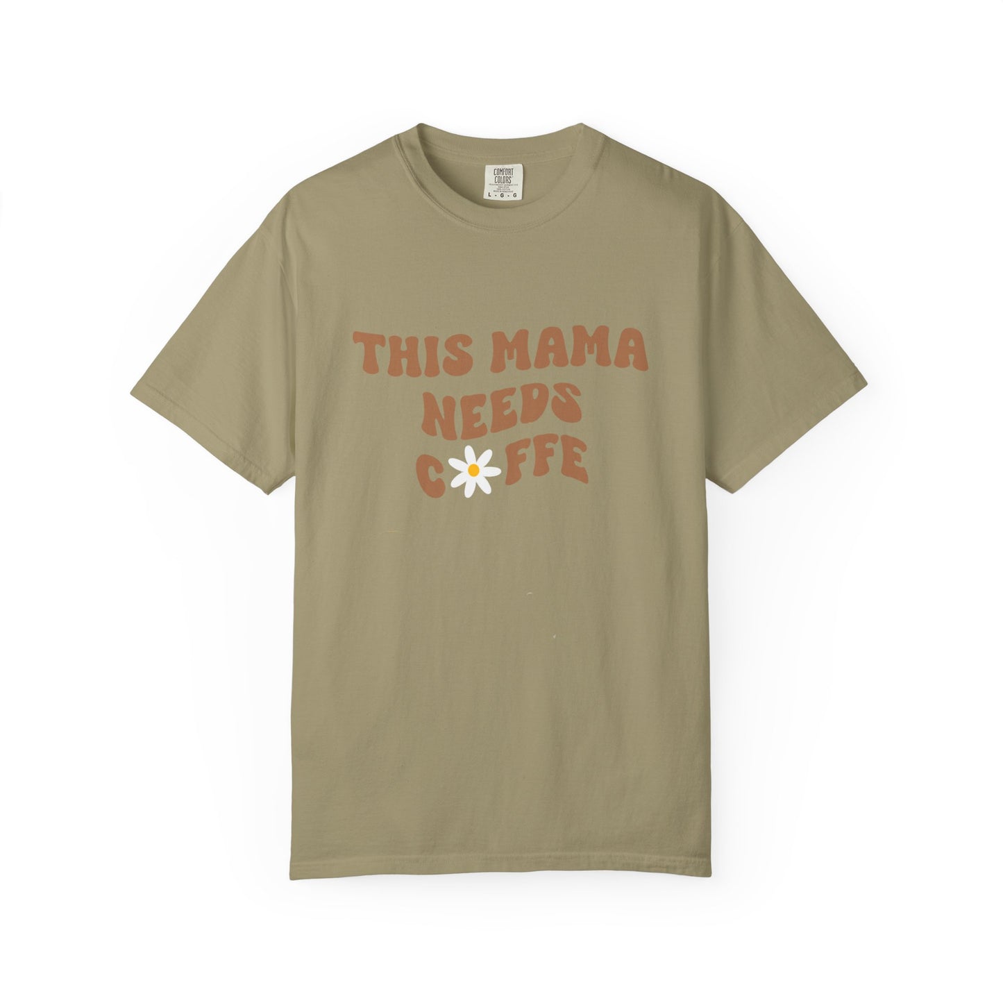 This Mama Needs A Coffee Comfort Colors Tshirt