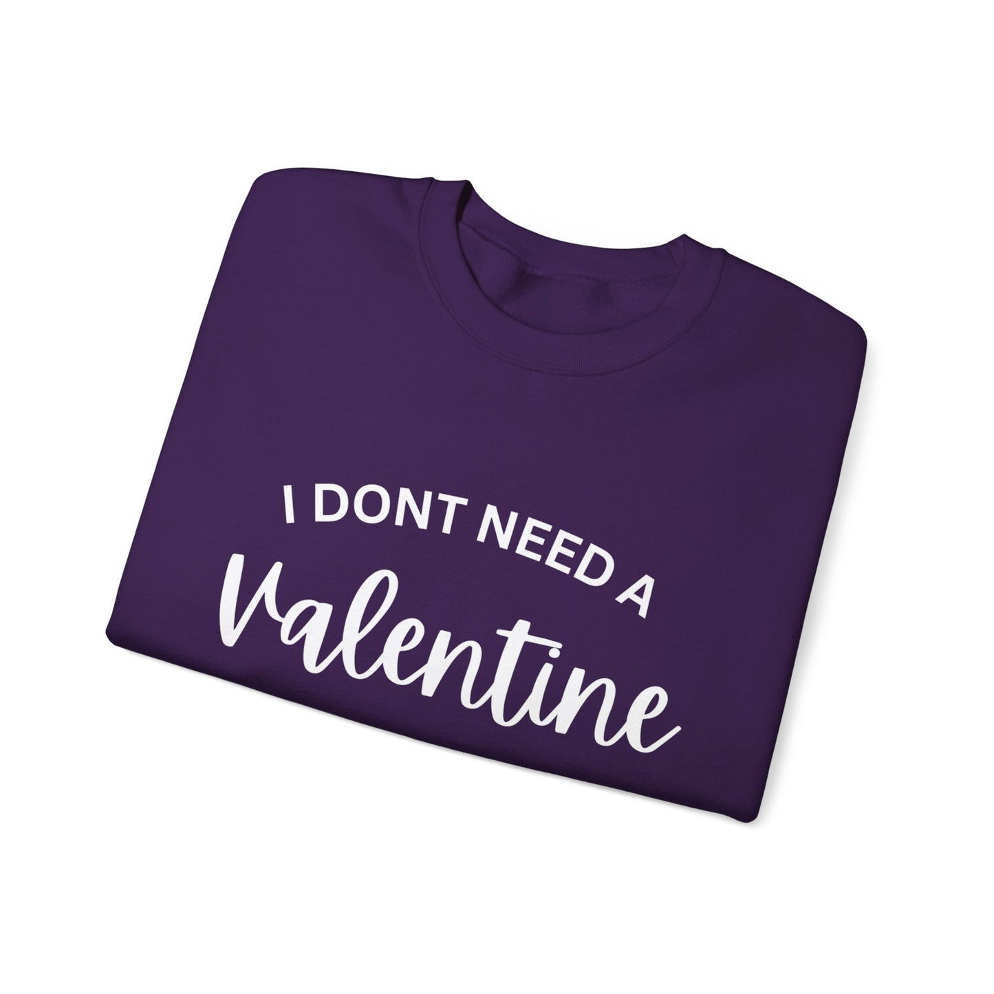 I dont need a Valentine I need a nap Crewneck Sweatshirt