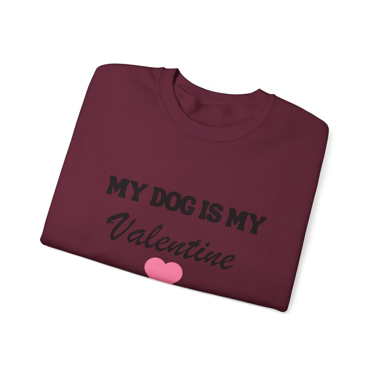 My dog is my valentine  Crewneck Sweatshirt