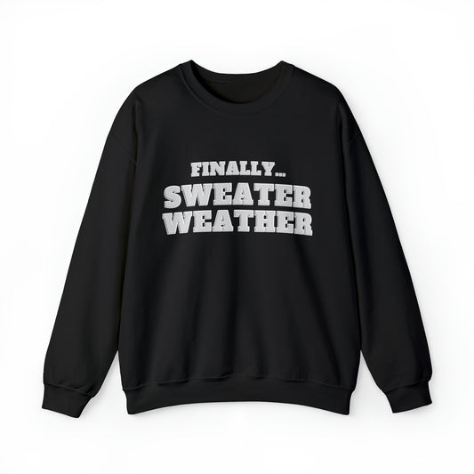 Finally Sweater Weather Unisex Heavy Blend  Crewneck Sweatshirt